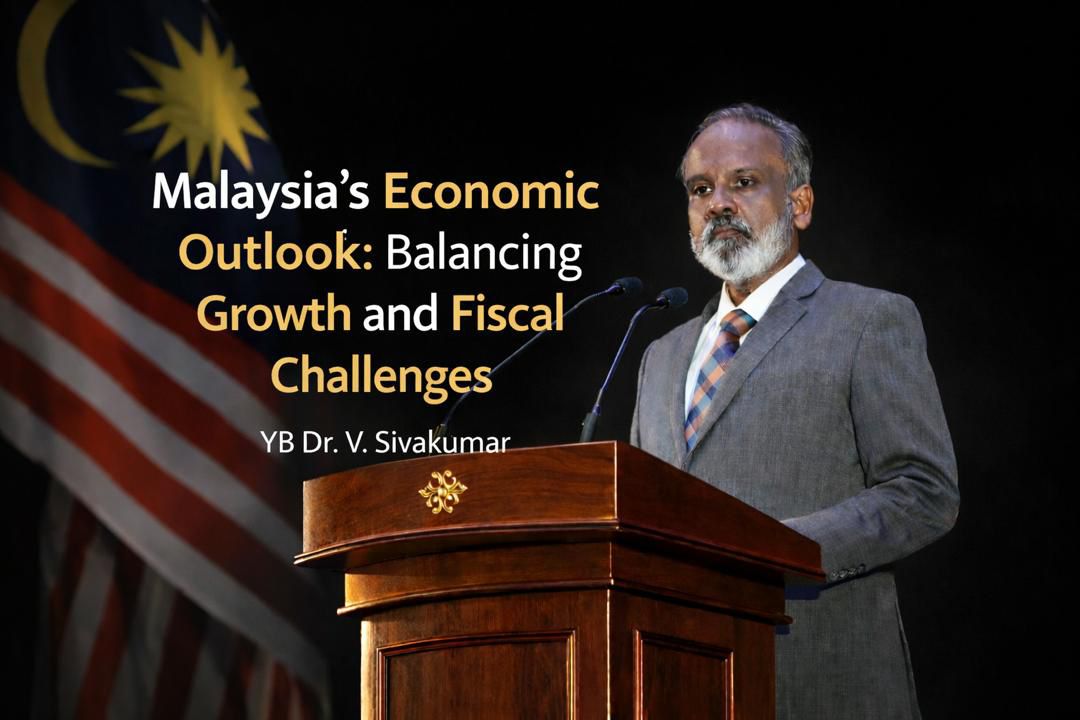 நிதி கட்டுப்பாடுகளுக்கிடையில் மலேசியாவின் பொருளாதார நிலைத்தன்மை நம்பிக்கையான இலக்கை நோக்கி பயணிக்கிறது - மாண்புமிகு சிவகுமார்!!